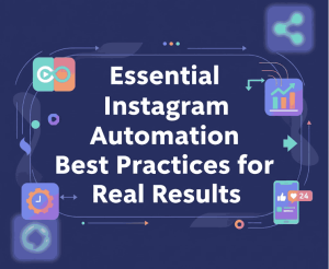 Instagram Automation Best Practices